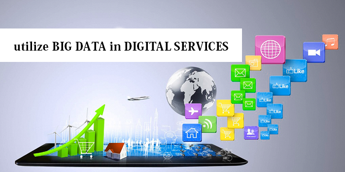 Utilize The Resourcefulness Of Digital Services Executing Big Data
