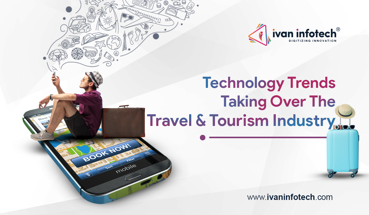 Technology Trends Taking Over The Travel & Tourism Industry