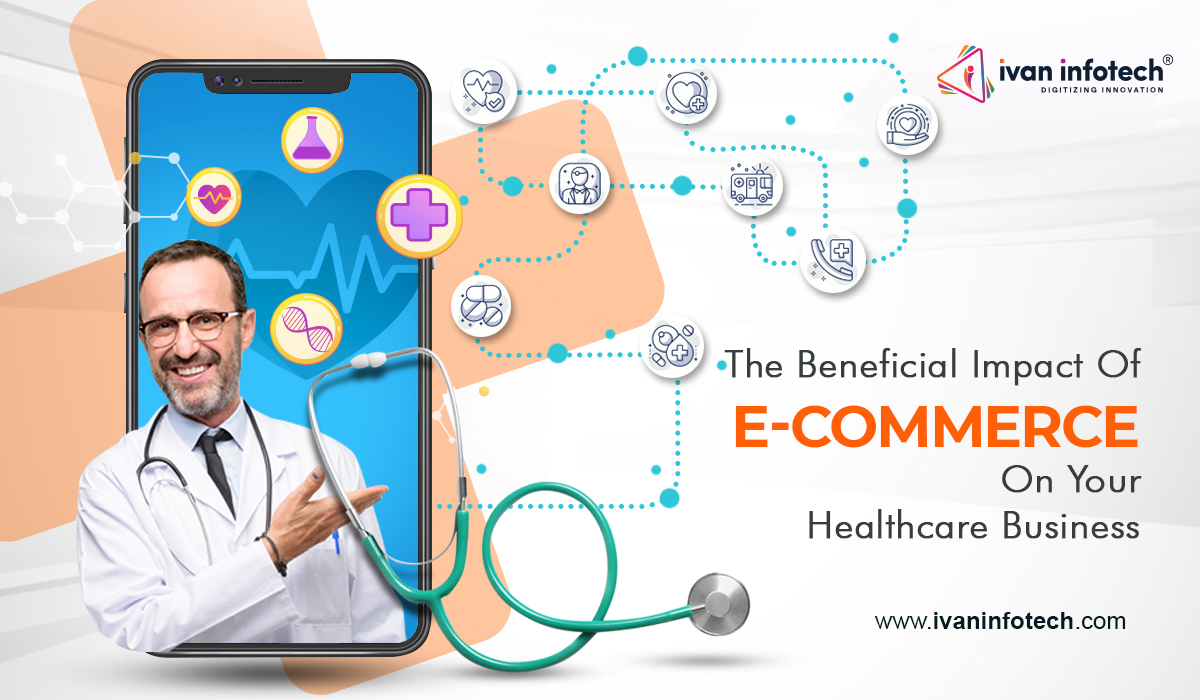 The Beneficial Impact Of E-Commerce On Your Healthcare Business