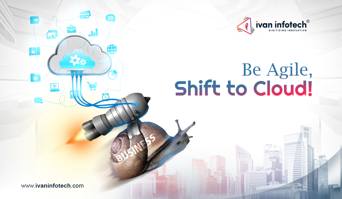 Be Agile, Shift to Cloud!
