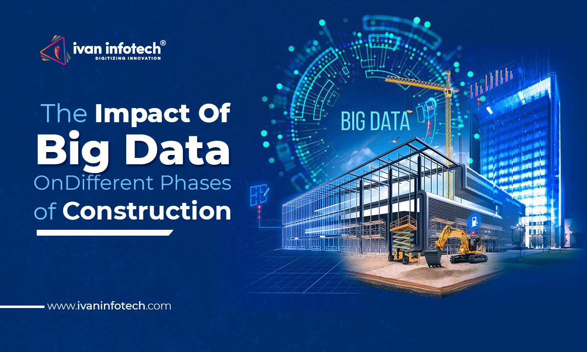 The Impact Of Big Data On Different Phases of Construction