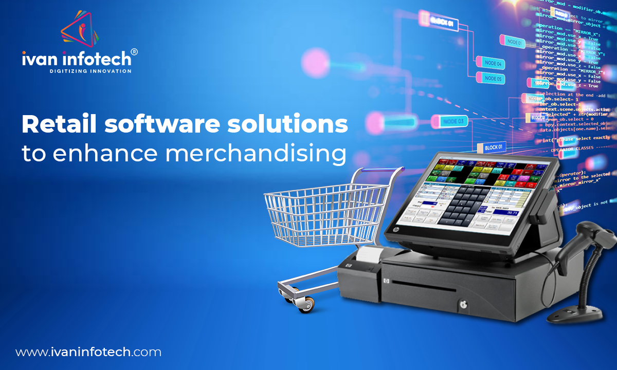 Retail Software Solutions To Enhance Merchandising