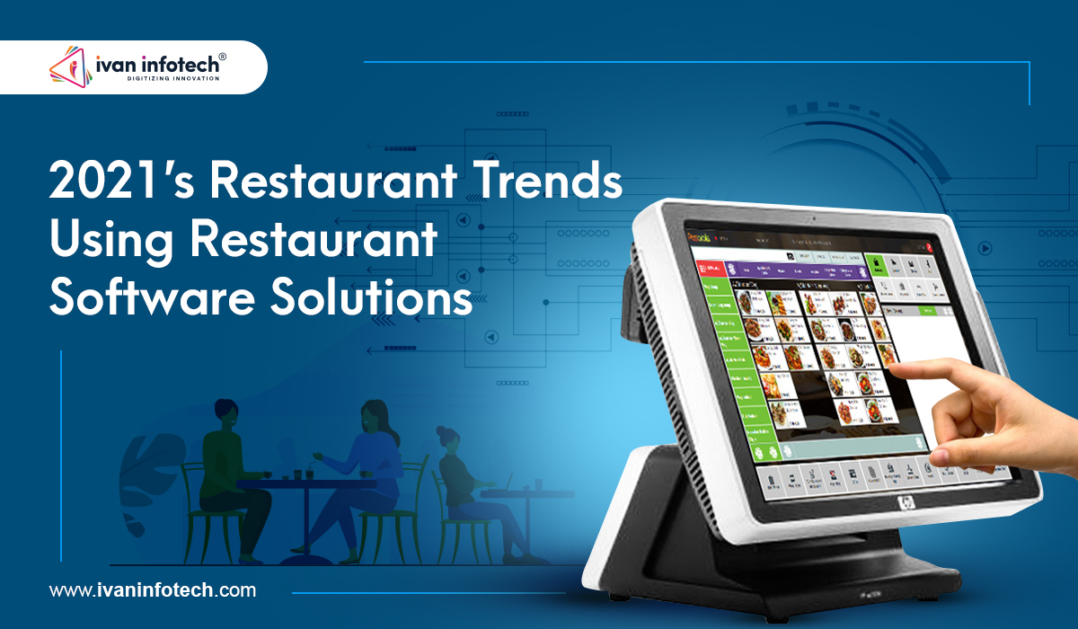 2021’s Restaurant Trends Using Restaurant Software Solutions