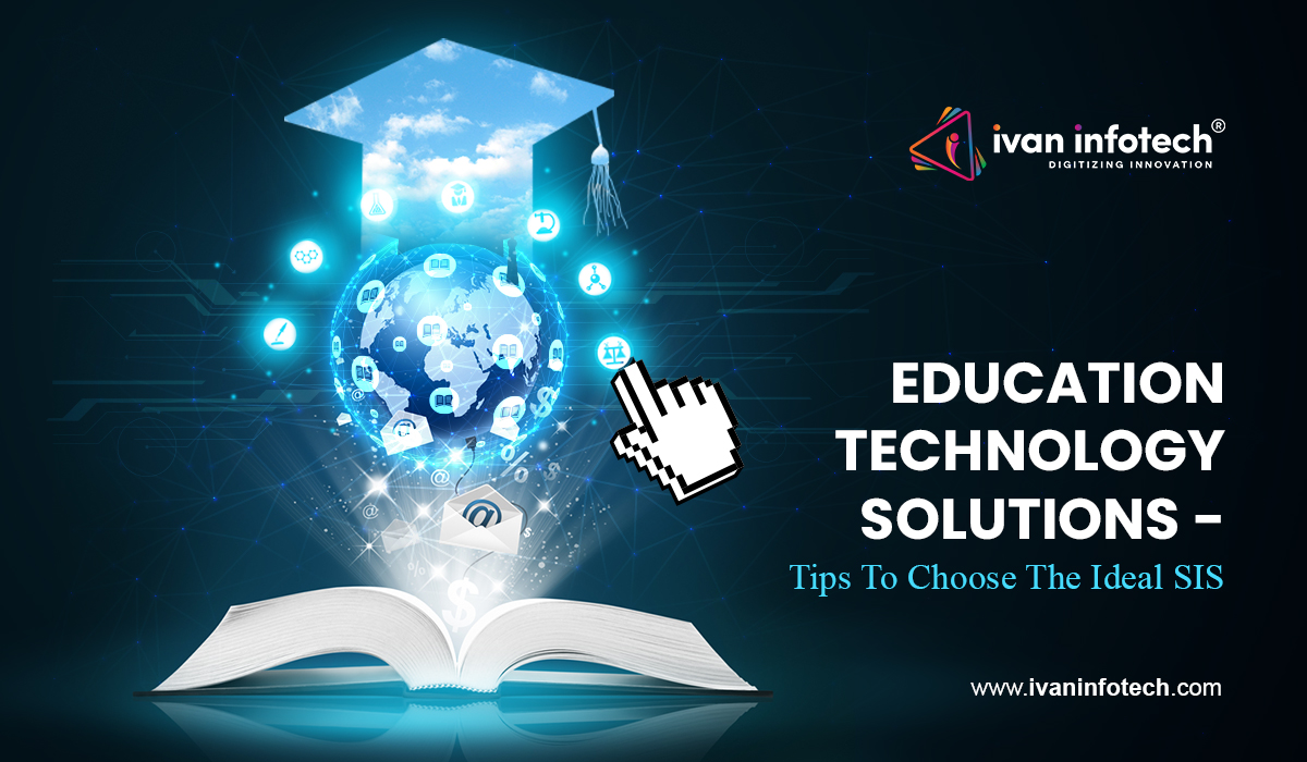 Education Technology Solutions -Tips To Choose The Ideal SIS