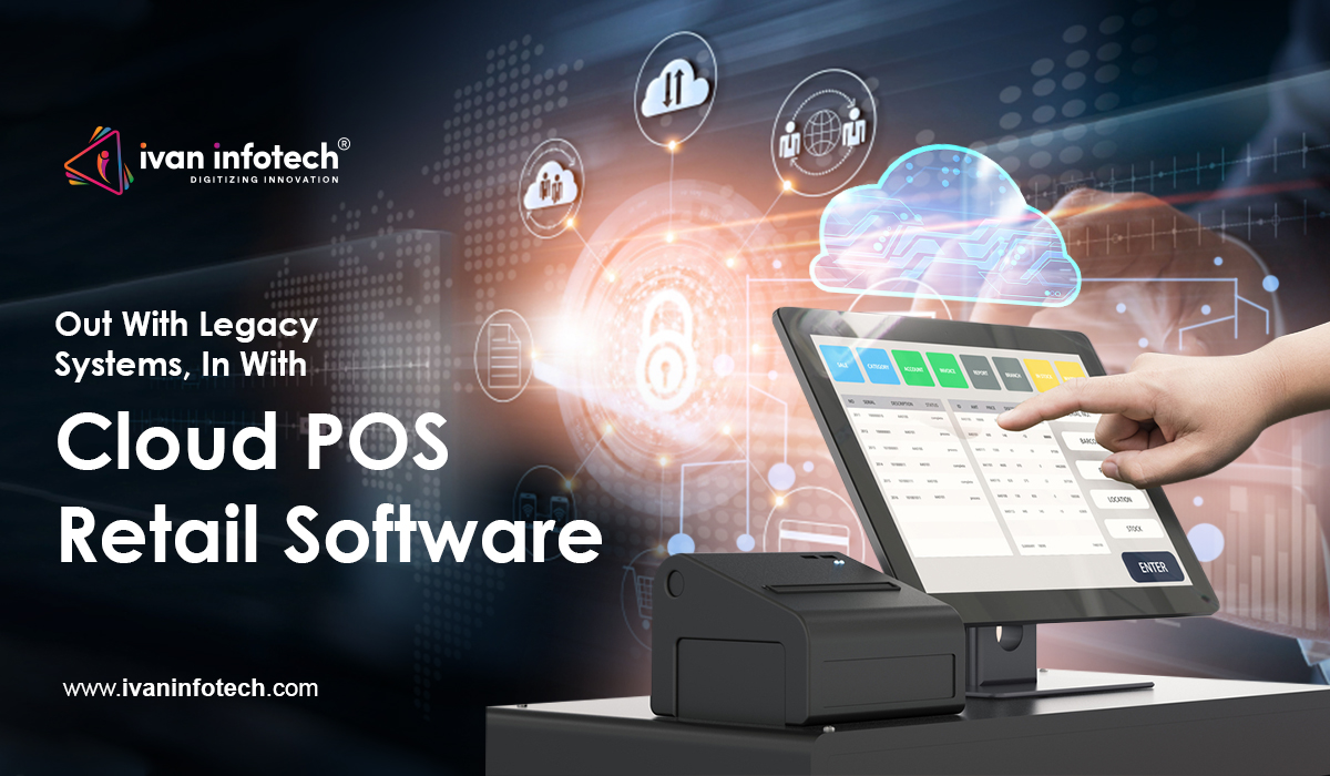 Out With Legacy Systems, In With Cloud POS Retail Software