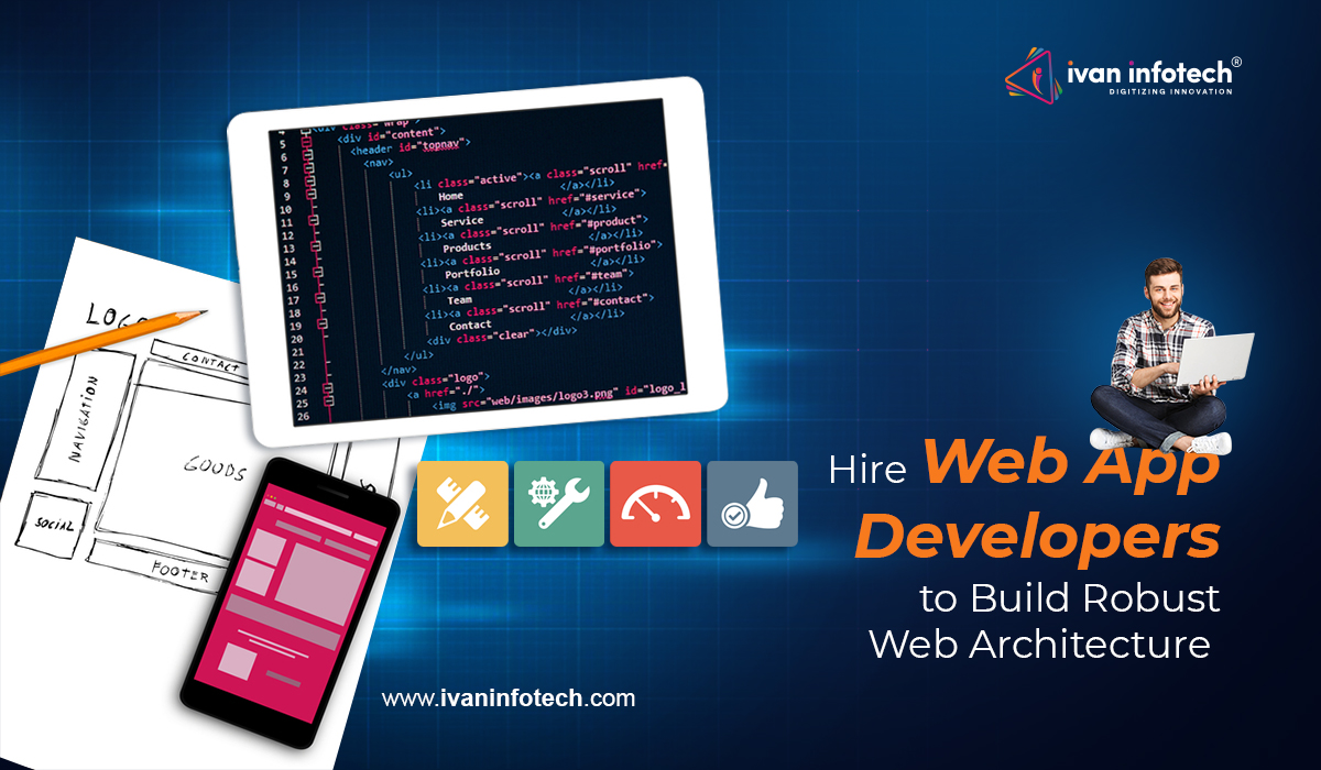 Hire Web App Developers to Build Robust Web Architecture