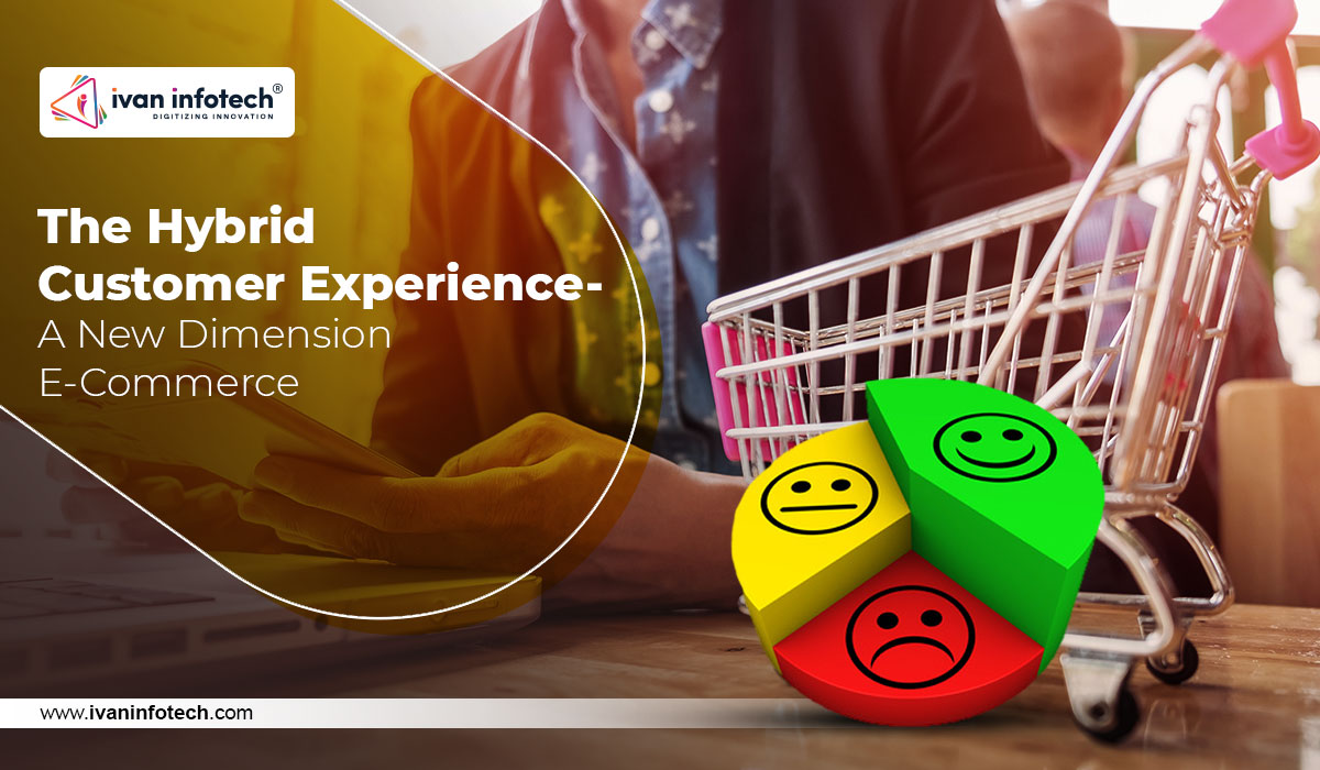 The Hybrid Customer Experience- A New Dimension E-Commerce