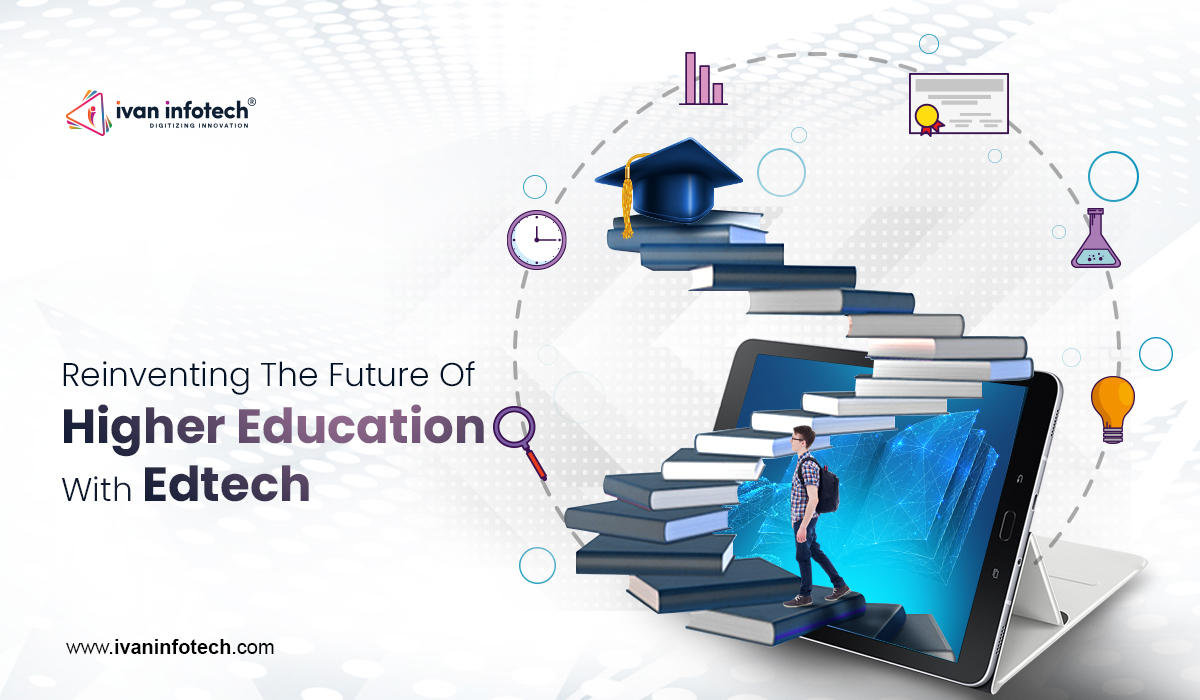 Reinventing The Future Of Higher Education With Edtech