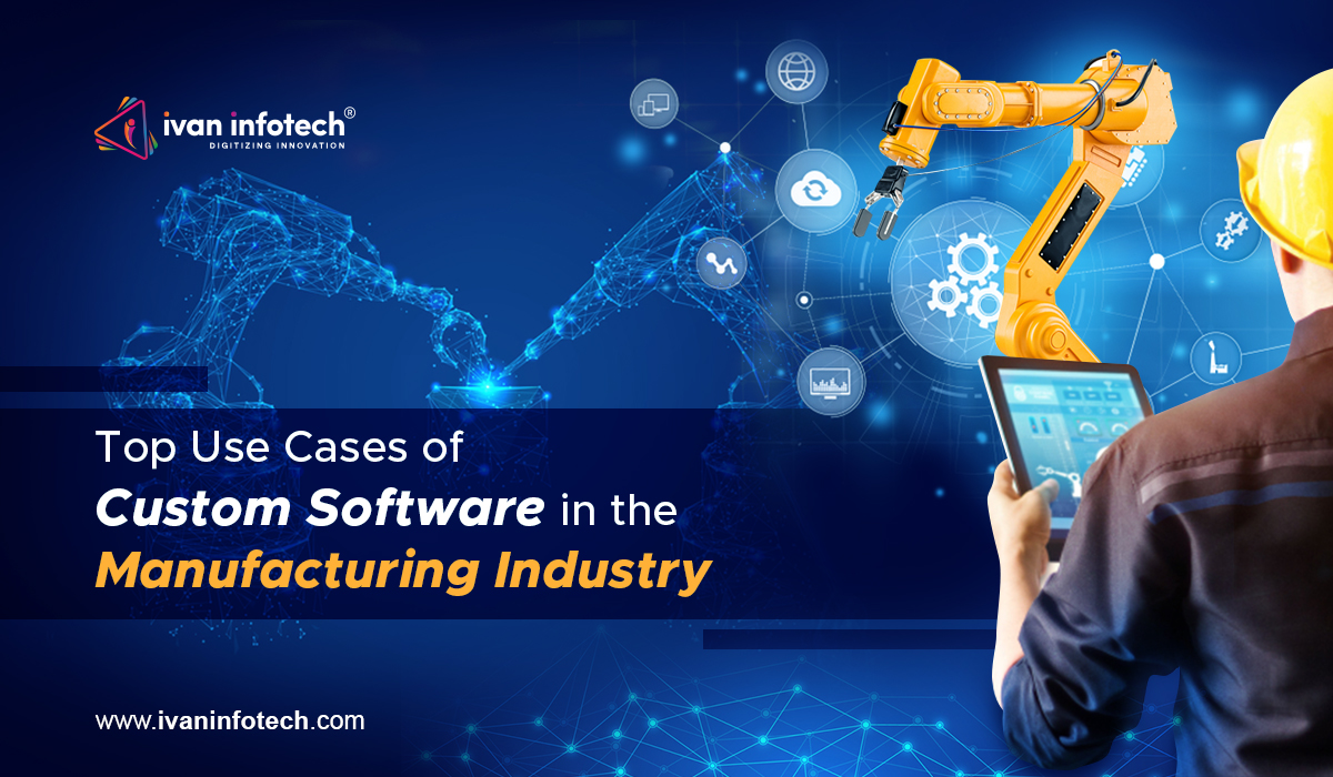 Top Use Cases of Custom Software in the Manufacturing Industry