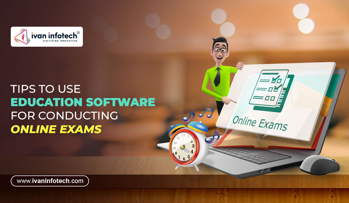Tips To Use Education Software For Conducting Online Exams