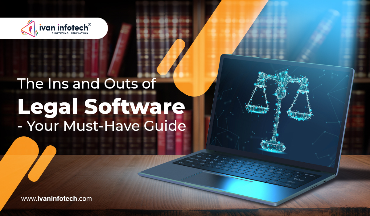 The Ins and Outs of Legal Software- Your Must-Have Guide