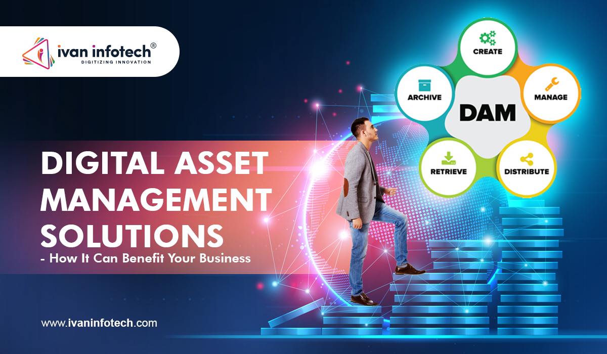 Digital Asset Management Solutions - How It Can Benefit Your Business