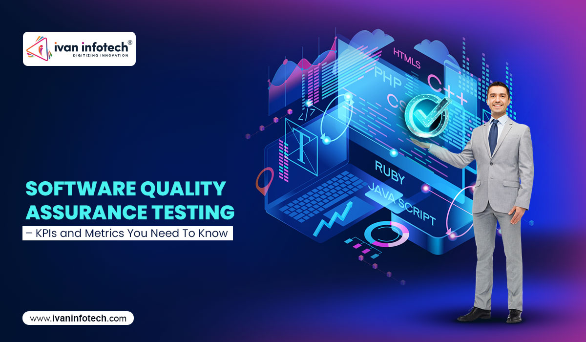 Software Quality Assurance Testing – KPIs and Metrics You Need To Know