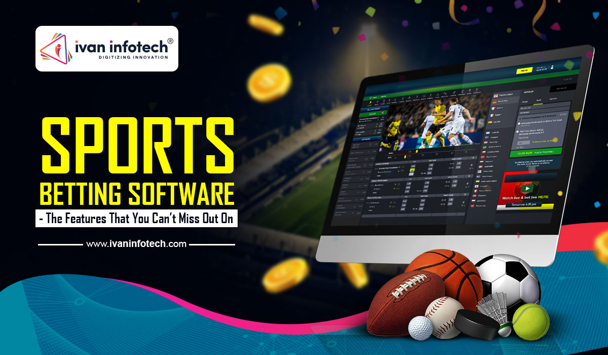 Sports Betting Software- The Features That You Can't Miss Out On