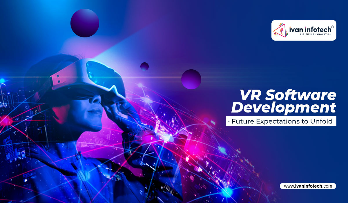 The Future of VR Software Development - Trends and Predictions
