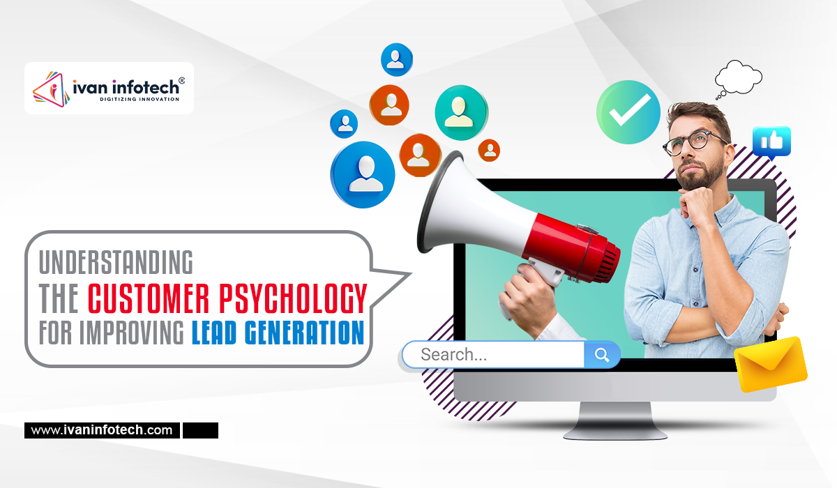 Understanding The Customer Psychology For Improving Lead Generation