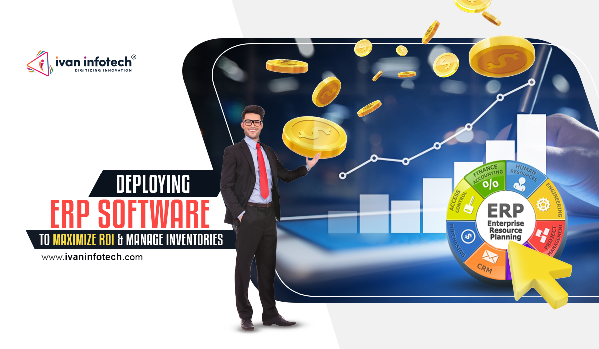 Deploying ERP Software to Maximize ROI & Manage Inventories