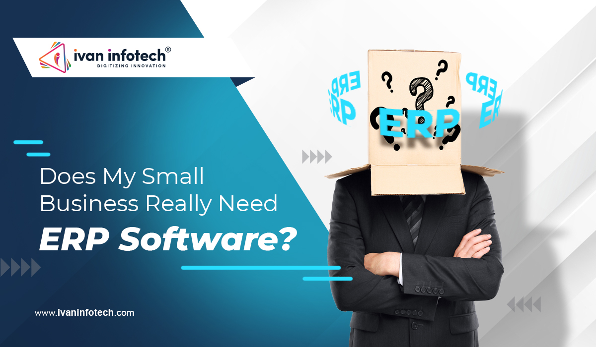 Does My Small Business Really Need ERP Software?